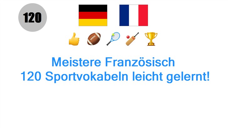 Meistere Französisch: 120 Sportvokabeln leicht gelernt!